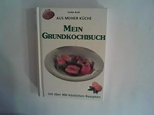 Bild des Verkufers fr Aus meiner Kche, Mein Grundkochbuch zum Verkauf von ANTIQUARIAT FRDEBUCH Inh.Michael Simon