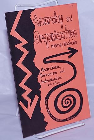 Imagen del vendedor de Anarchy and organization: a letter to the left by Murray Bookchin [with] Anarchism, terrorism and individualism by Bob Dickens [with] Organization from below by Bakunin a la venta por Bolerium Books Inc.