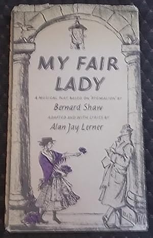 Imagen del vendedor de My Fair Lady - A Musical Play in Two Acts (Based on PYGMALION By Bernard Shaw) a la venta por Klanhorn