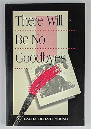 Bild des Verkufers fr There Will Be No Goodbyes zum Verkauf von Book Merchant Jenkins, ANZAAB / ILAB