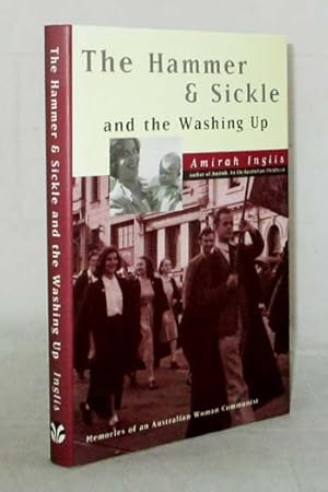 Imagen del vendedor de The Hammer and Sickle and the Washing Up. Memories of an Australian Woman Communist a la venta por Adelaide Booksellers