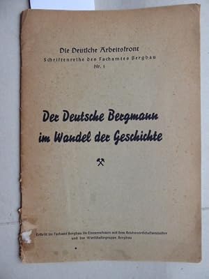 Der deutsche Bergmann im Wandel der Geschichte. Erstellt im Fachamt Bergbau der Deutschen Arbeits...