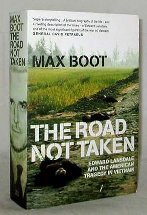 The Road Not Taken. Edward Lansdale and the American tragedy in Vietnam