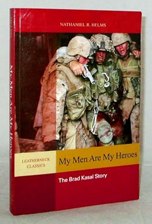 Bild des Verkufers fr My Men are My Heroes. The Brad Kasal Story zum Verkauf von Adelaide Booksellers