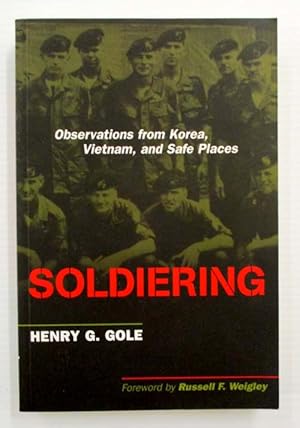 Seller image for Soldiering : Observations from Korea, Vietnam, and Safe Places for sale by Adelaide Booksellers