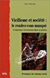 Image du vendeur pour Vieillesse Et Socit : Le Rendez-vous Manqu : La Dpendance Des Personnes ges En Question mis en vente par RECYCLIVRE