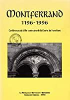 Bild des Verkufers fr Montferrand, 1196-1996 : Confrences Donnes Pour Le Viiie Centenaire De La Charte De Franchises, Ma zum Verkauf von RECYCLIVRE