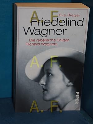 Bild des Verkufers fr Friedelind Wagner : die rebellische Enkelin Richard Wagners. Piper , 30412 zum Verkauf von Antiquarische Fundgrube e.U.