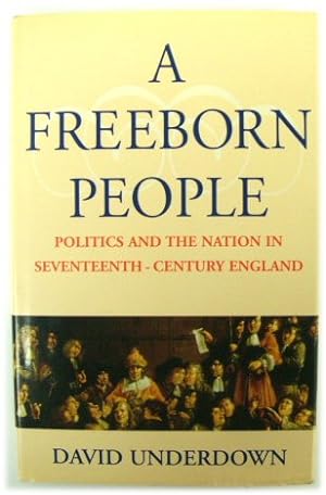Seller image for A Freeborn People: Politics and the Nation in Seventeenth-Century England for sale by PsychoBabel & Skoob Books