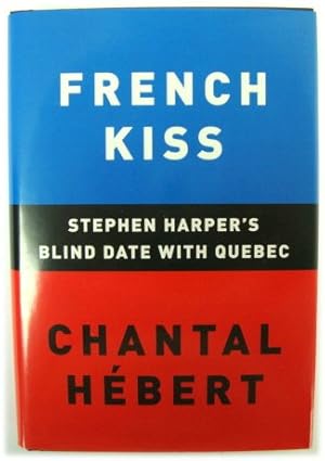 Seller image for French Kiss: Stephen Harper's Blind Date with Quebec for sale by PsychoBabel & Skoob Books
