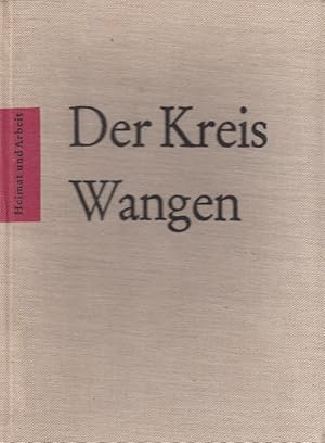 Seller image for Der Kreis Wangen / Heimat und Arbeit for sale by Versandantiquariat Nussbaum