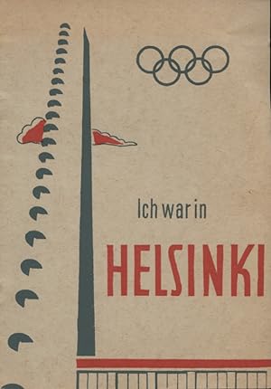 Seller image for Ich war in Helsinki. Erlebnisbericht von den Olympischen Spielen for sale by Versandantiquariat Ottomar Khler