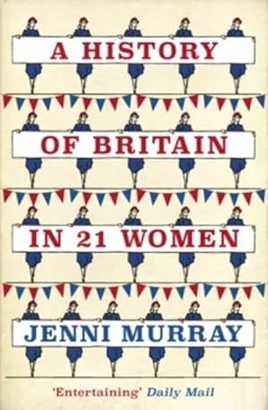 Bild des Verkufers fr A History of Britain in 21 Women: A Personal Selection : A Personal Selection zum Verkauf von AHA-BUCH