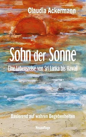 Bild des Verkufers fr Sohn der Sonne : Eine Lebensreise von Sri Lanka bis Hawaii zum Verkauf von AHA-BUCH GmbH