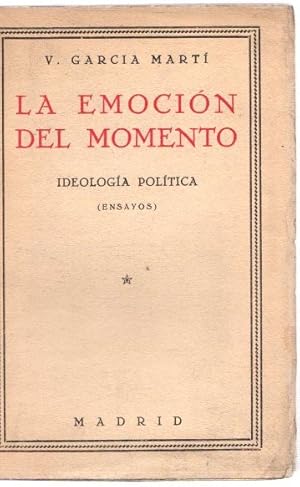 Seller image for La emocin del momento. Ideologa poltica (ensayos) . for sale by Librera Astarloa