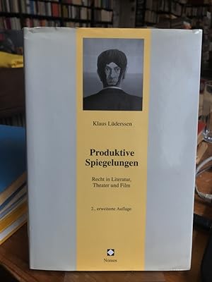 Produktive Spiegelungen. Recht in Literatur, Theater und Film. 2., erweiterte Auflage.