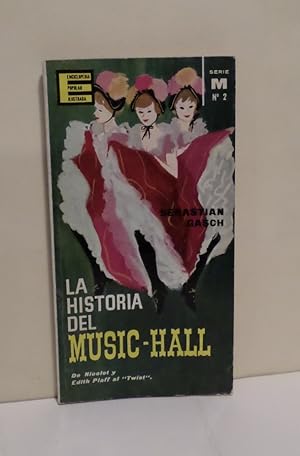 La historia del Music-Hall. De Niocolet y Edith Piaff al "Twist".