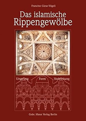 Bild des Verkufers fr Das islamische Rippengwlbe - Ursprung, Form, Verbreitung. zum Verkauf von Antiquariat Buchseite