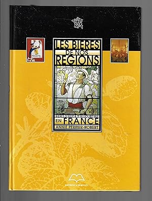 Les bières de nos régions: Bières d'hier & d'aujourd'hui en France
