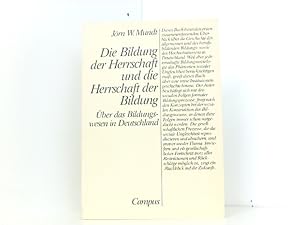 Die Bildung der Herrschaft und die Herrschaft der Bildung. Über das Bildungswesen in Deutschland