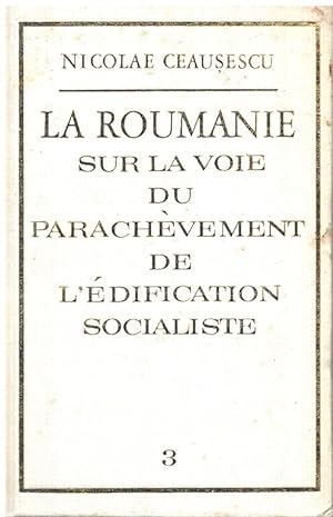 La roumanie sur la voie du parachèvement de l'edification socialiste / tome 3 seul / rapports dis...