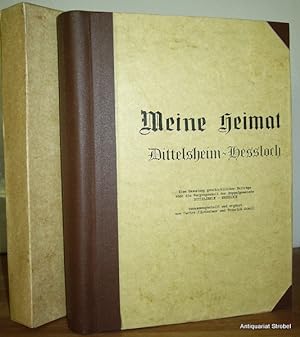 Meine Heimat Dittelsheim-Hessloch. Eine Sammlung geschichtlicher Beiträge über die Vergangenheit ...
