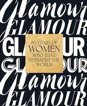 Seller image for Glamour : 30 Years of Women Who Have Reshaped the World for sale by GreatBookPrices