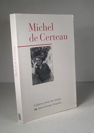Cahiers pour un temps : Michel de Certeau