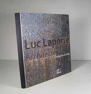 Luc Laporte, architecte. Réalisations et inédits