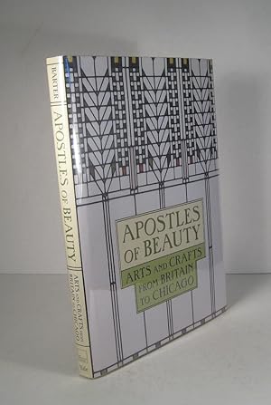 Apostles of Beauty. Arts and Crafts from Britain to Chicago