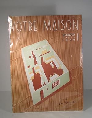 Votre Maison. La grande revue de l'architecture et de la décoration. No. 1 : Avril 1948