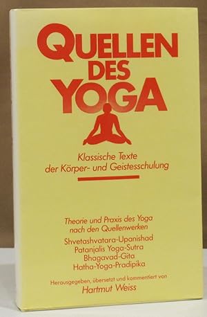 Quellen des Yoga. Klassische Texte der Körper- und Geistesschulung. Theorie und praxis des Yoga n...