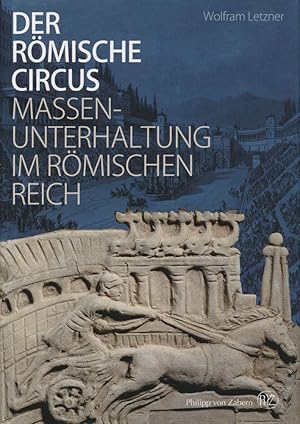 Der römische Circus. Massenunterhaltung im Römischen Reich.