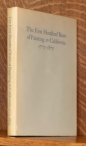 Seller image for THE FIRST HUNDRED YEARS OF PAINTING IN CALIFORNIA 1775-1875 for sale by Andre Strong Bookseller