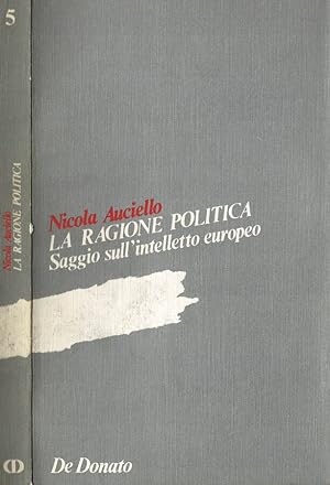 Image du vendeur pour La ragione politica Saggio sull'intelletto europeo mis en vente par Biblioteca di Babele