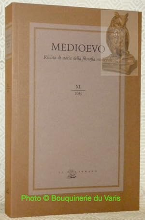 Bild des Verkufers fr Medioevo. Rivista di storia della filosofia medievale. XL, 2015. Teologia, fisica ed etica ne pensiero medievale latino, secoli XI - XIV. Thology, Physics, end Ethics in Latin Medieval Thought, 11th - 14th Centuries. zum Verkauf von Bouquinerie du Varis