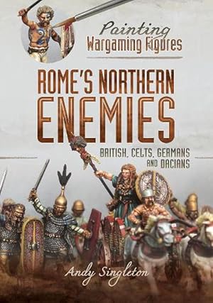 Seller image for Painting Wargaming Figures - Rome's Northern Enemies (Paperback) for sale by Grand Eagle Retail