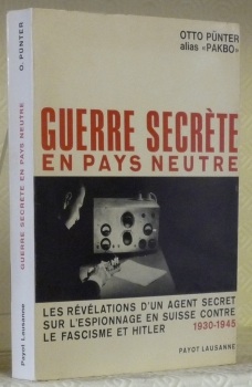 Image du vendeur pour Guerre secrte en pays neutre. Les rvlations d'un agent secret sur l'espionnage en Suisse contre le fascisme et Hitler 1930-1945. Avec un appareil de notes de Marc Payot ancien agent du service suisse de contre-espionnage. mis en vente par Bouquinerie du Varis