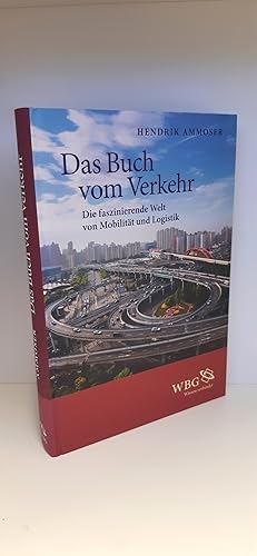 Seller image for Das Buch vom Verkehr Die faszinierende Welt von Mobilitt und Logistik / Hendrik Ammoser for sale by Antiquariat Bcherwurm