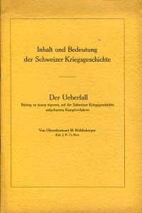 Inhalt und Bedeutung der Schweizer Kriegsgeschichte. der Ueberfall Beitrag zu einem eigenen, auf ...