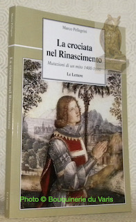 Image du vendeur pour La crociata nel Rinascimento. Mutazioni di un mito 1400 - 1600. Collana La Vie Della Storia, 84. mis en vente par Bouquinerie du Varis