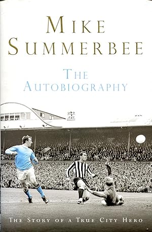 Mike Summerbee: The Autobiography (Signed By Summerbee and Tony Book)
