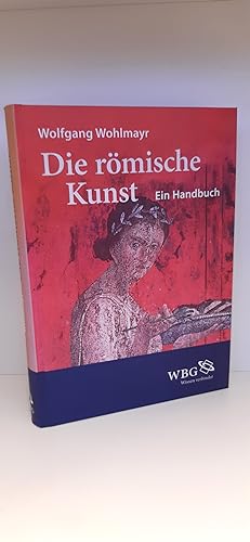 Seller image for Die rmische Kunst Ein Handbuch / Wolfgang Wohlmayr for sale by Antiquariat Bcherwurm