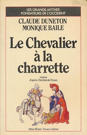 Seller image for Le Chevalier  la charrette. D'aprs Chrtien de Troyes for sale by LIBRAIRIE GIL-ARTGIL SARL