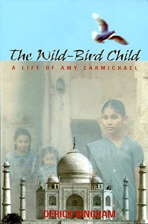 Seller image for The Wild-Bird Child: A Life of Amy Carmichael for sale by Godley Books