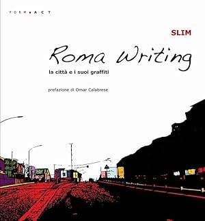 Roma Writing. La città e i suoi graffiti