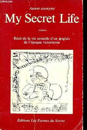 Image du vendeur pour My Secret Life - Extraits - Rcit de la vie sexuelle d'un anglais de l'poque victorienne. mis en vente par Le-Livre