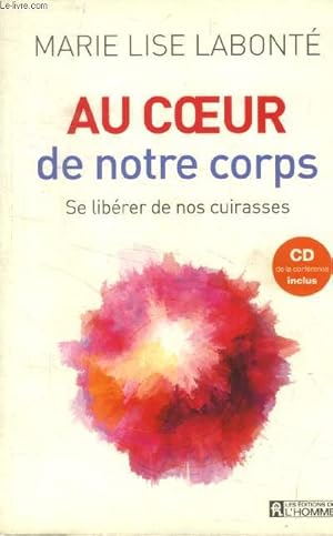 Seller image for Au coeur de notre corps : Se librer de nos cuirasses (CD de la confrence inclus) for sale by Le-Livre