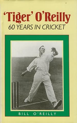 Seller image for TIGER - BILL O'REILLY: 60 YEARS IN CRICKET for sale by Sportspages