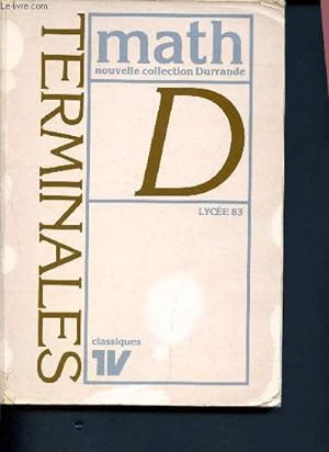 Seller image for Mathmatiques - Terminales D -Classique IV ( Nouvelle collection Durrande - Technique et vulgarisation ) for sale by Le-Livre